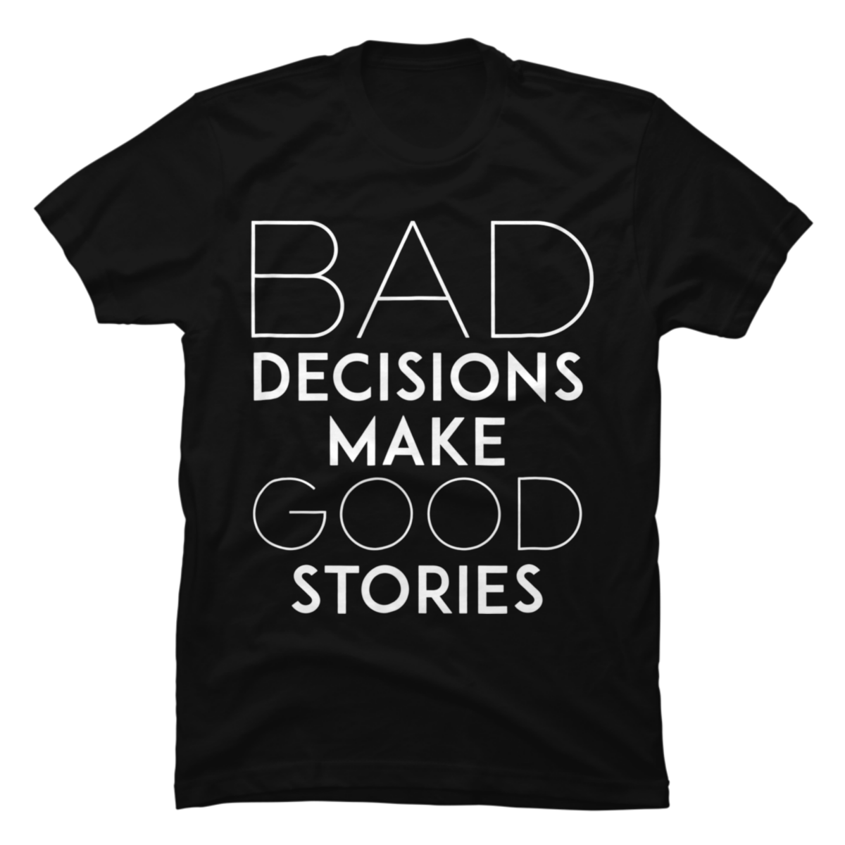 bad decisions make great stories shirt